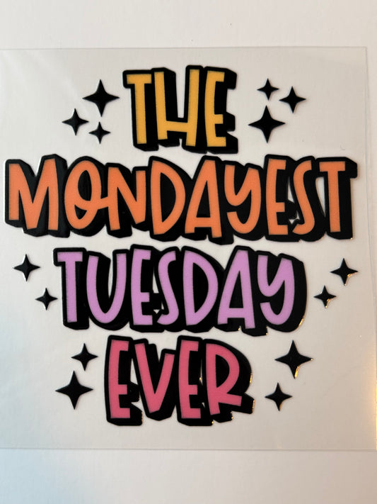 The Mondayest Tuesday Ever UVDTF Decal image 0
