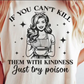 If you can't kill them with kindness Just try poison image 1