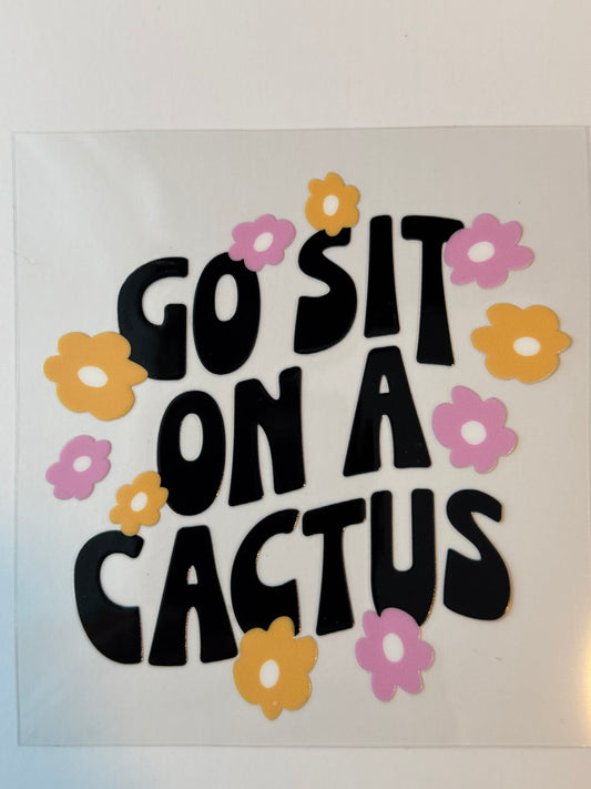 Go Sit On A Cactus UVDTF Decal image 0