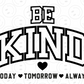 Be Kind Today Tomorrow Always image 1