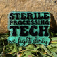 Sterile Processing Tech we fight dirty image 0