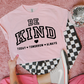 Be Kind Today Tomorrow Always image 0