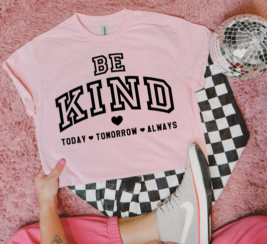 Be Kind Today Tomorrow Always image 0