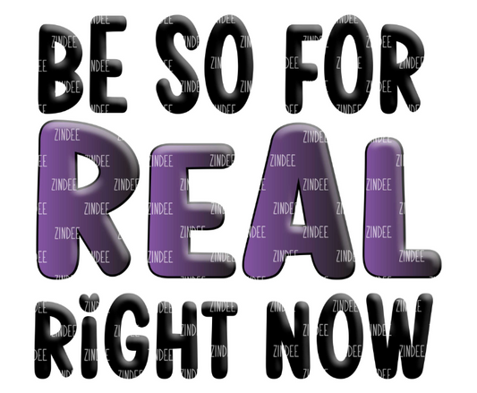 Be So For Real Right Now image 0