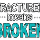 Fractured Means BROKEN image 0