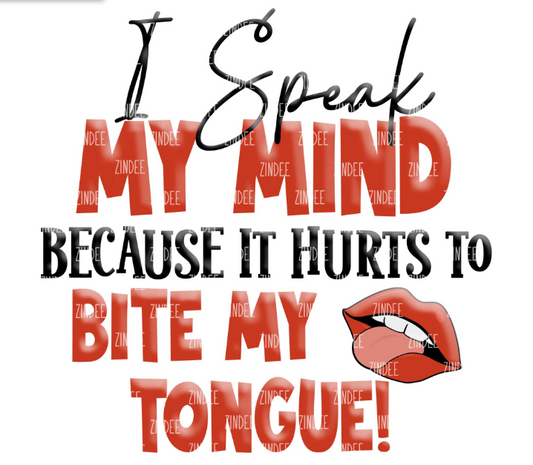 I speak my mind because it hurts to bite my tounge image 0