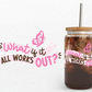 What if it all works out? UVDTF Decal image 0