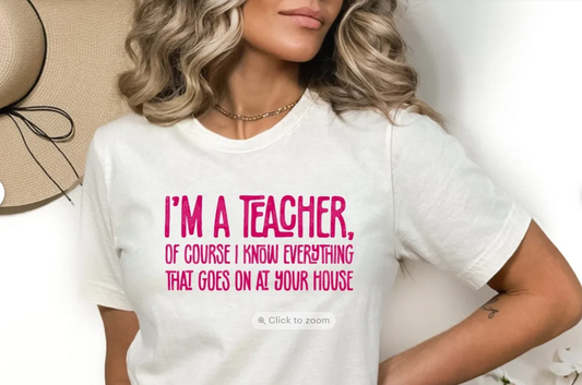I'm a teach of course I know everything that goes on at your house image 0