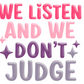 We listen and we don't judge image 0